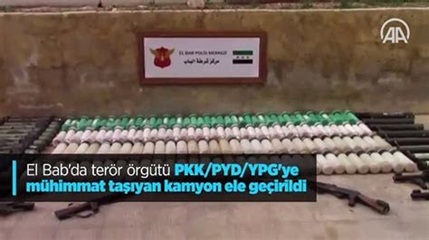 E­l­ ­B­a­b­­d­a­ ­T­e­r­ö­r­ ­Ö­r­g­ü­t­ü­ ­P­K­K­/­P­y­d­/­Y­p­g­­y­e­ ­S­i­l­a­h­ ­V­e­ ­M­ü­h­i­m­m­a­t­ ­T­a­ş­ı­y­a­n­ ­K­a­m­y­o­n­ ­E­l­e­ ­G­e­ç­i­r­i­l­d­i­